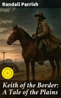   Keith of the Border: A Tale of the Plains