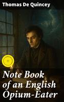   Note Book of an English Opium-Eater