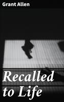   Recalled to Life