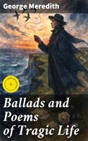   Ballads and Poems of Tragic Life