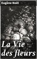   La Vie des fleurs