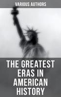   The Greatest Eras in American History