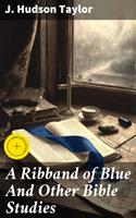   A Ribband of Blue And Other Bible Studies