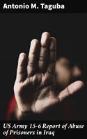   US Army 15-6 Report of Abuse of Prisoners in Iraq