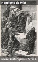   Sc&egrave;nes historiques.... S&eacute;rie 6