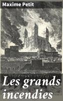   Les grands incendies