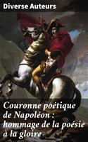   Couronne poétique de Napoléon : hommage de la poésie à la gloire