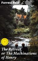The Retreat, or The Machinations of Henry