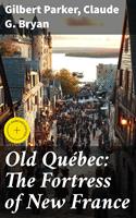 Old Québec: The Fortress of New France