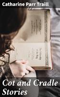   Cot and Cradle Stories