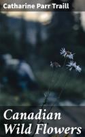   Canadian Wild Flowers