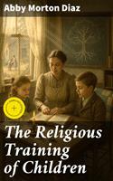   The Religious Training of Children
