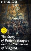   The Story of Butler's Rangers and the Settlement of Niagara
