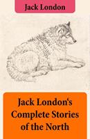   Jack London's Complete Stories of the North