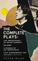   The Complete Plays: The Importance Of Being Earnest + Salome + A Woman Of No Importance + Lady Windermere's Fan and more