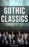   Gothic Classics: 60+ Books in One Volume