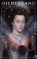   Hildebrand: The Days of Queen Elizabeth