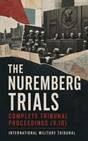   The Nuremberg Trials: Complete Tribunal Proceedings (V.10)