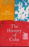 The History of Cuba (Vol. 1-5)