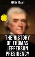   The History of Thomas Jefferson Presidency