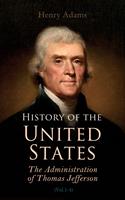   History of the United States: The Administration of Thomas Jefferson
