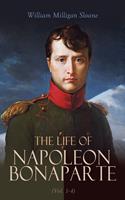   The Life of Napoleon Bonaparte (Vol. 1-4)