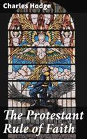  The Protestant Rule of Faith