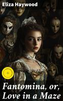   Fantomina, or, Love in a Maze