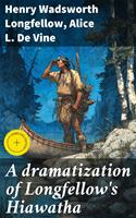   A dramatization of Longfellow's Hiawatha