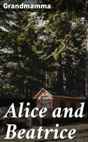  Alice and Beatrice