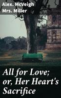   All for Love; or, Her Heart's Sacrifice