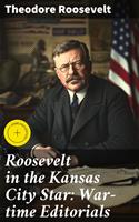   Roosevelt in the Kansas City Star: War-time Editorials