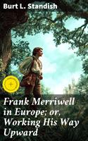  Frank Merriwell in Europe; or, Working His Way Upward