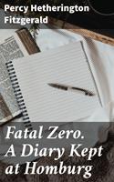  Fatal Zero. A Diary Kept at Homburg