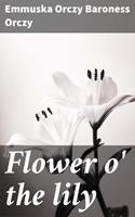   Flower o'the lily