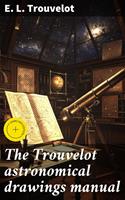   The Trouvelot astronomical drawings manual