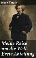   Meine Reise um die Welt. Erste Abteilung