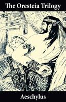   The Oresteia Trilogy (Unabridged English Translation)