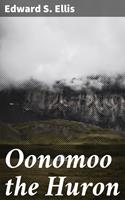   Oonomoo the Huron