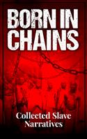   Born in Chains - Collected Slave Narratives