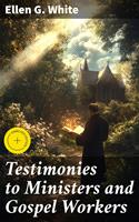   Testimonies to Ministers and Gospel Workers