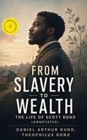   From Slavery to Wealth: The Life of Scott Bond