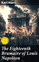   The Eighteenth Brumaire of Louis Napoleon