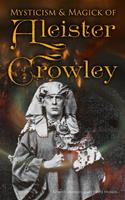  Mysticism & Magick of Aleister Crowley