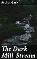   The Dark Mill-Stream