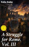   A Struggle for Rome, Vol. III