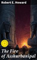   The Fire of Asshurbanipal