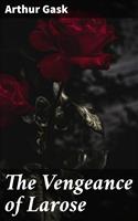   The Vengeance of Larose