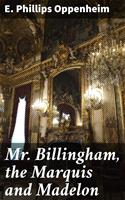   Mr. Billingham, the Marquis and Madelon