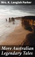   More Australian Legendary Tales